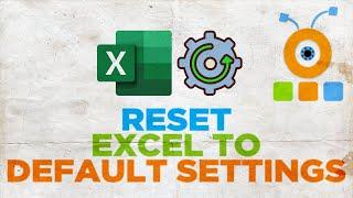 How to Reset Microsoft Office Excel 2021 to Default Settings