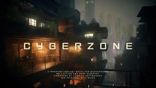 Cyberzone - Cyberpunk Sleep Music - Future City Chill BLADE RUNNER Inspired