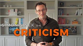 How do you handle CRITICISM?  Simon Sinek