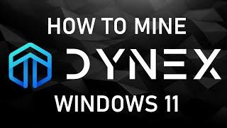 How to mine Dynex DNX using Windows 11