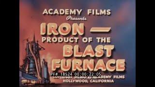 1951 CAST IRON  PIG IRON SMELTING DOCUMENTARY   IRON -- PRODUCT OF THE BLAST FURNACE   18524