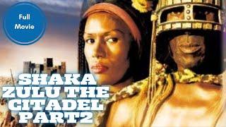 Shaka Zulu The Citadel PART2   Drama  Full Movie in English