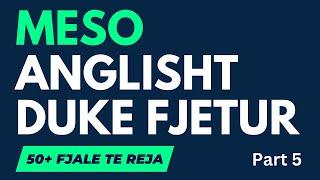 Meso Anglisht  duke fjetur  50+fjali per punen. Learn English or Albanian while you sleep.  Part 5.