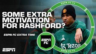 Will Marcus Rashford be motivated to have a big game in the FA Cup Final?  ESPN FC Extra Time