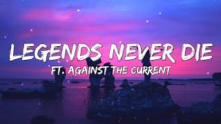 Legends Never Die Lyrics Ft. Against The Current