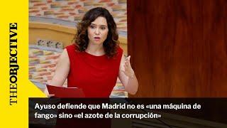 Ayuso defiende que Madrid no es «una máquina de fango» sino «el azote de la corrupción»