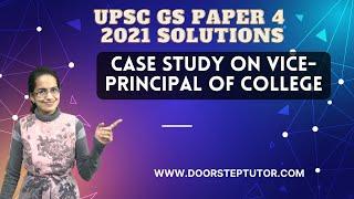 Case Study on Vice-Principal of College UPSC Mains 2021 GS Paper 4 Solutions