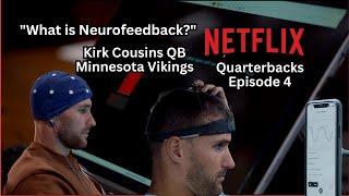 Kirk Cousins QB Minnesota Vikings What is Neurofeedback Netflix Quarterback Episode 4 Mind Games