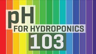 pH for Hydroponics 103
