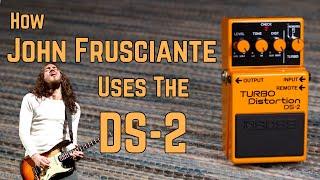 How John Frusciante Uses The Boss DS-2 Turbo Distortion Pedal