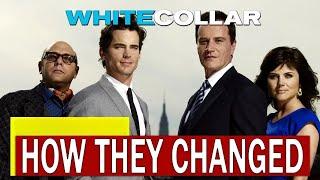 White Collar 2009 • Cast Then and Now • Curiosities and How They Changed