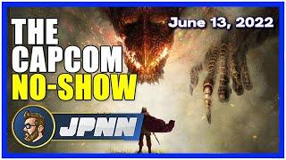 The Capcom No-Show  JPNN - Monday June 13 2022