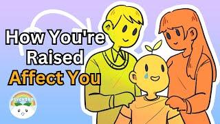 How Youre Raised Affects Your Life Later On