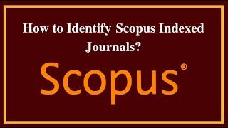 How to Identify Scopus Indexed Journals?  2024  iLovePhD