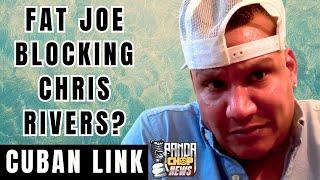 Cuban Link On Fat Joe Hating On Chris Rivers Part 19