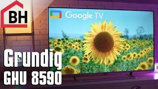 Grundig GHU 8590 Google TV Review - Well rounded and inexpensive