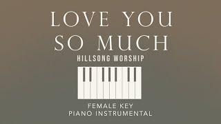 LOVE YOU SO MUCH⎜Hillsong Worship Female Key Piano Instrumental Cover by GershonRebong with lyrics