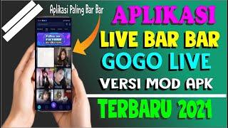 Aplikasi Live Paling Bar Bar Dari Gogo Live Versi MOD Apk Terbaru