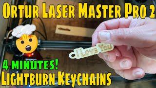 Instant Lightburn Keychains with an Ortur Laser Master Pro 2