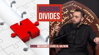 Bridging Divides - Sayed Mohammed Sadiq Al-Qazwini