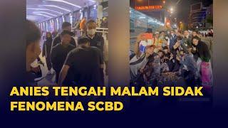 Anies Tengah Malam Sidak Fenomena SCBD di Dukuh Atas