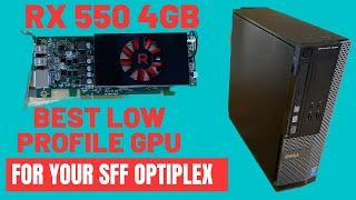 Best Low Profile GPU for your Optiplex SFF RX 550