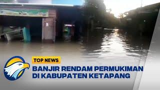 Banjir Rendam Ratusan Rumah Warga di Kabupaten Ketapang Kalbar