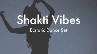 Shakti Vibes - Ecstatic Dance Set