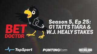 Bet Doctor - Season 5 Ep 25  G1 Tatts Tiara & W.J. Healy Stakes