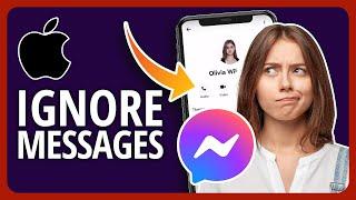 2023 How To Ignore Messages On Messenger On iPhone How To Restrict Messages On Messenger Easily