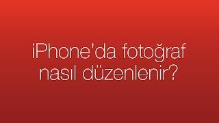 iPhoneda fotoğraf nasıl düzenlenir?