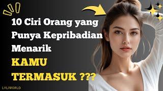 10 CIRI KAMU ORANG YANG PUNYA KEPRIBADIAN MENARIK Apakah Kamu Termasuk ?