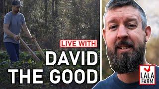 LIVE with DAVID THE GOOD from The Survival Gardening Channel