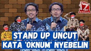 Stand Up Uncut Gilang Bhaskara Oknum adalah Kata Paling Nyebelin