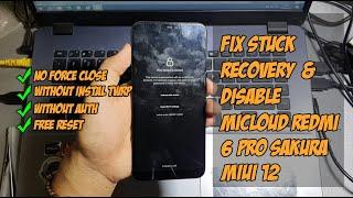 FIX STUCK RECOVERY & DISABLE MICLOUD REDMI 6 PRO SAKURA MIUI 12  USB ONLY
