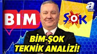 Selçuk Gönençlerden BİM - ŞOK Marketler Teknik Analizi  A Para