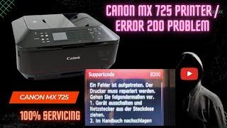 EASY WAY FOR CANON MX 725 PRINTER  ERROR 200 PROBLEM & HOW TO FIXED IT LIKE MAGIC