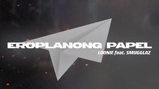 Loonie - EROPLANONG PAPEL feat. Smugglaz Official Lyric Video