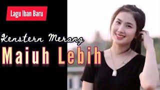 MAIUH LEBIH - KENSTERN MERANG Dangdut #Lagu2023