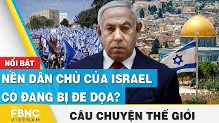 Câu chuyện thế giới 192 Nền dân chủ của Israel có đang bị đe dọa?  FBNC