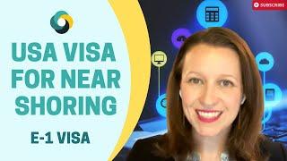 USA Visa for Nearshoring - What is nearshoring? E-1 Visa