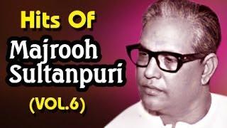 Best of Majrooh Sultanpuri  Bollywood Classic Songs - Vol.6