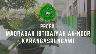 PROFIL MADRASAH IBTIDAIYAH AN-NOOR KARANGASRI NGAWI