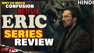 Eric 2024 - Series Review  Netflix Why its So Much Confused..