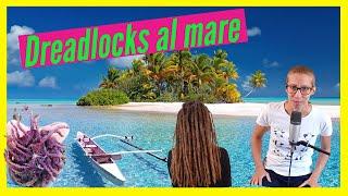 Come curare i dreadlocks al mare?