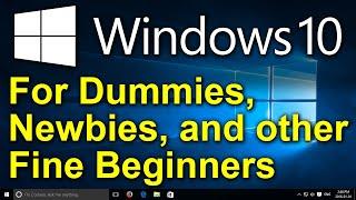 ️ Windows 10 for Dummies Newbies and other Fine Beginners
