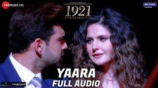 Yaara - Full Audio  1921  Zareen Khan & Karan Kundrra  Arnab Dutta  Harish Sagane  Vikram Bhatt