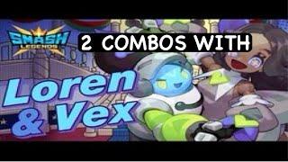 2 COMBOS WITH LOREN AND VEX