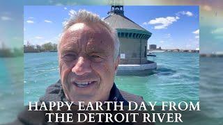 RFK Jr. Happy Earth Day From The Detroit River