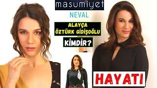 Masumiyet Neval Kim? Alayça Öztürk Gidişoğlu Kimdir? Kaç Yaşında? Boyu - Kilosu - Burcu  Dizileri